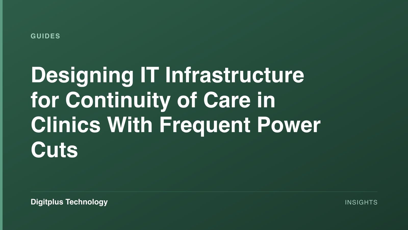 Branded cover: the article title "Designing IT Infrastructure for Continuity of Care in Clinics With Frequent Power Cuts" set in white on a dark green gradient, labelled Guides, with the Digitplus Technology wordmark.