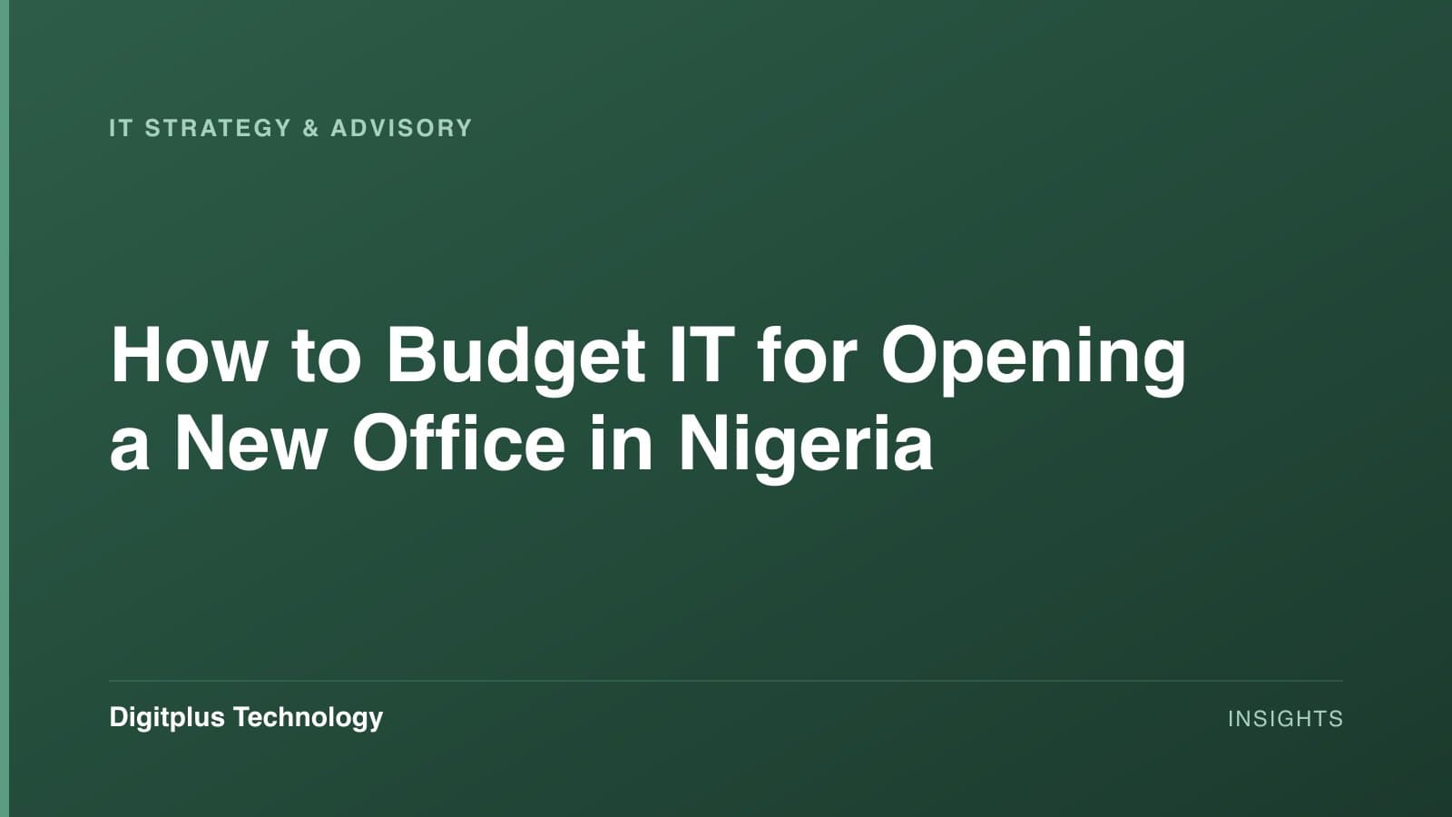 A typographic cover on a deep-green Digitplus gradient reading “How to Budget IT for Opening a New Office in Nigeria”, labelled IT Strategy & Advisory.