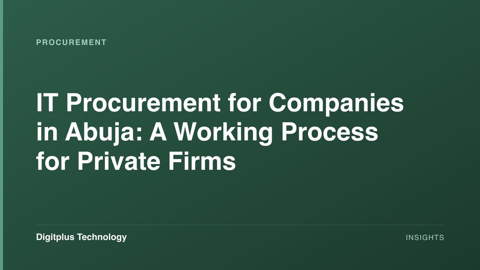 Branded cover: the article title "IT Procurement for Companies in Abuja: A Working Process for Private Firms" set in white on a dark green gradient, labelled Procurement, with the Digitplus Technology wordmark.