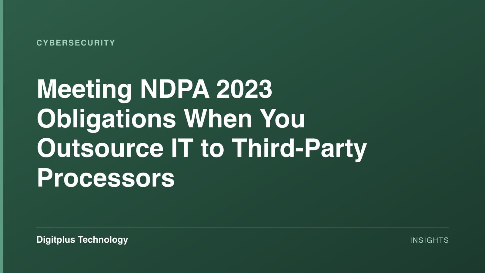 Branded cover: the article title "Meeting NDPA 2023 Obligations When You Outsource IT to Third-Party Processors" set in white on a dark green gradient, labelled Cybersecurity, with the Digitplus Technology wordmark.