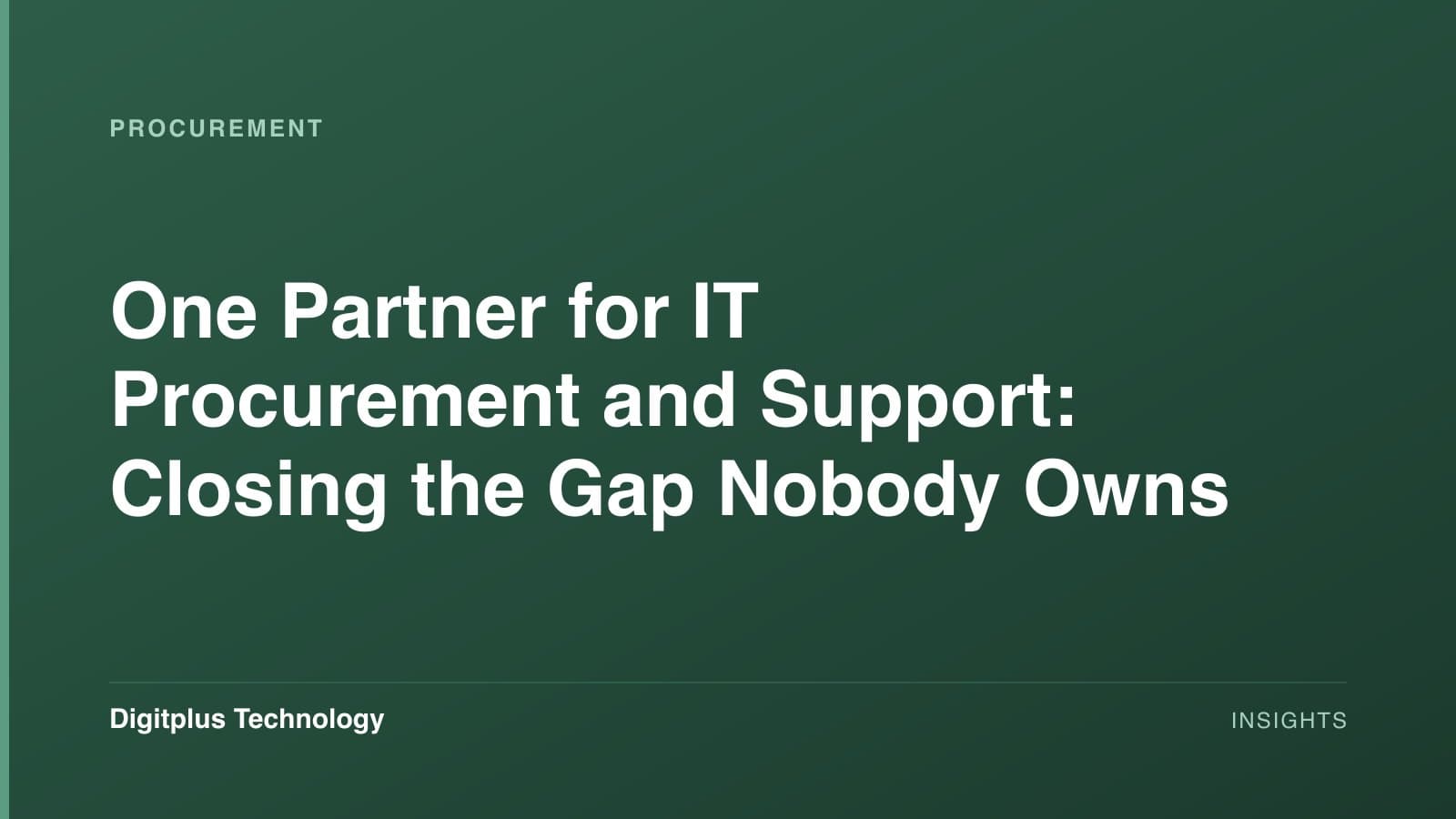 Branded cover: the article title "One Partner for IT Procurement and Support: Closing the Gap Nobody Owns" set in white on a dark green gradient, labelled Procurement, with the Digitplus Technology wordmark.
