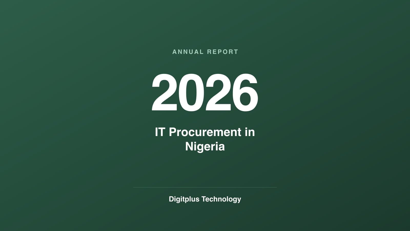 Branded report cover: "Annual report" above the year 2026 and the subject "IT Procurement in Nigeria", set in white on a dark green gradient, with the Digitplus Technology wordmark.